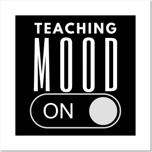 Teaching Mood Is On Posters and Art